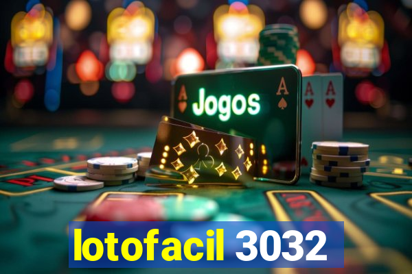 lotofacil 3032